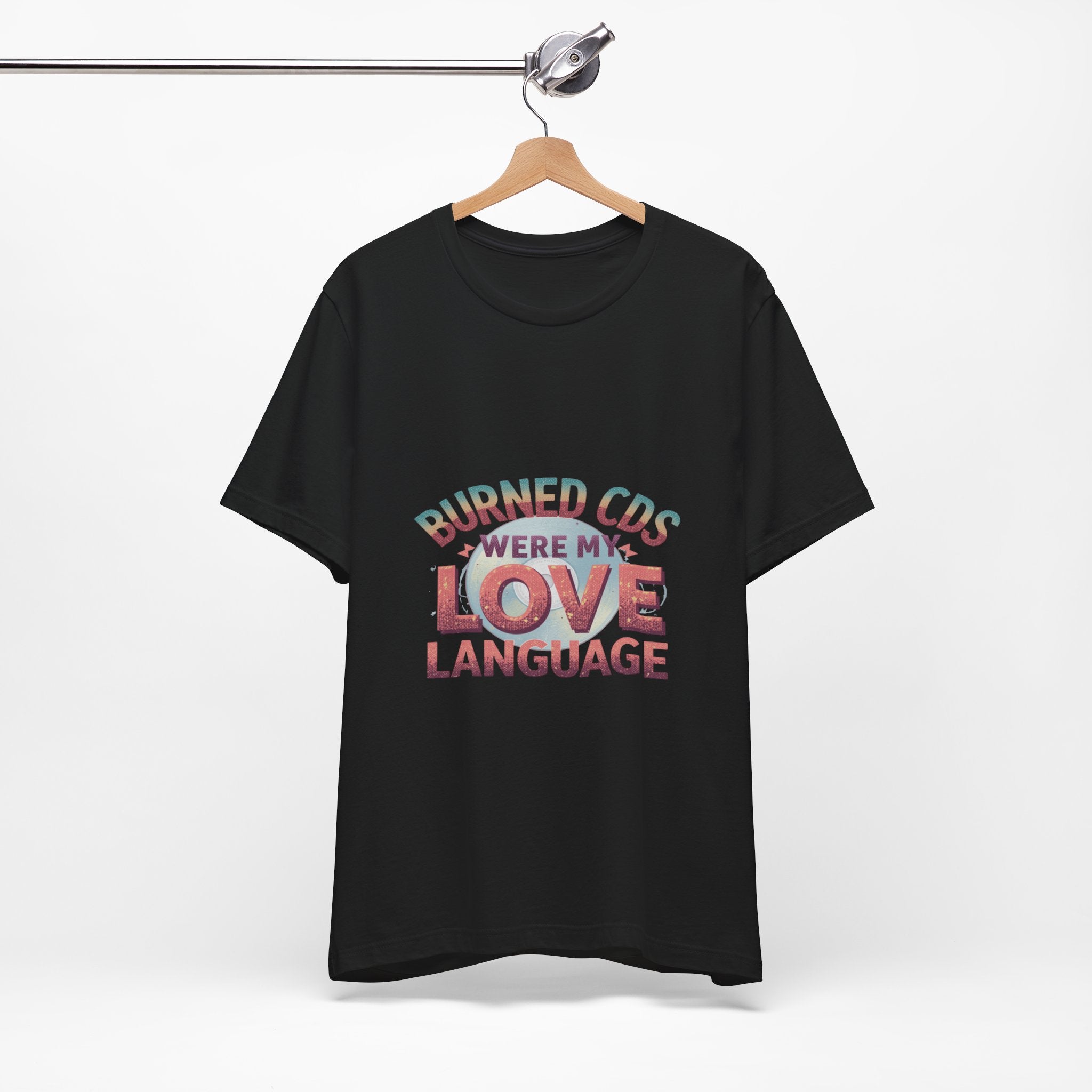 Burned CDs Were My Love Language graphic t-shirt by Warped Soul Apparel