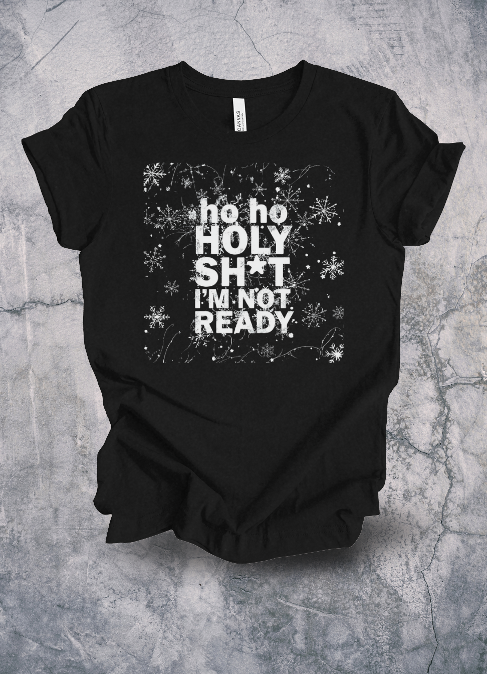 Ho Ho Holy Sh*t I’m Not Ready Funny Holiday Panic T-Shirt graphic t-shirt by Warped Soul Apparel