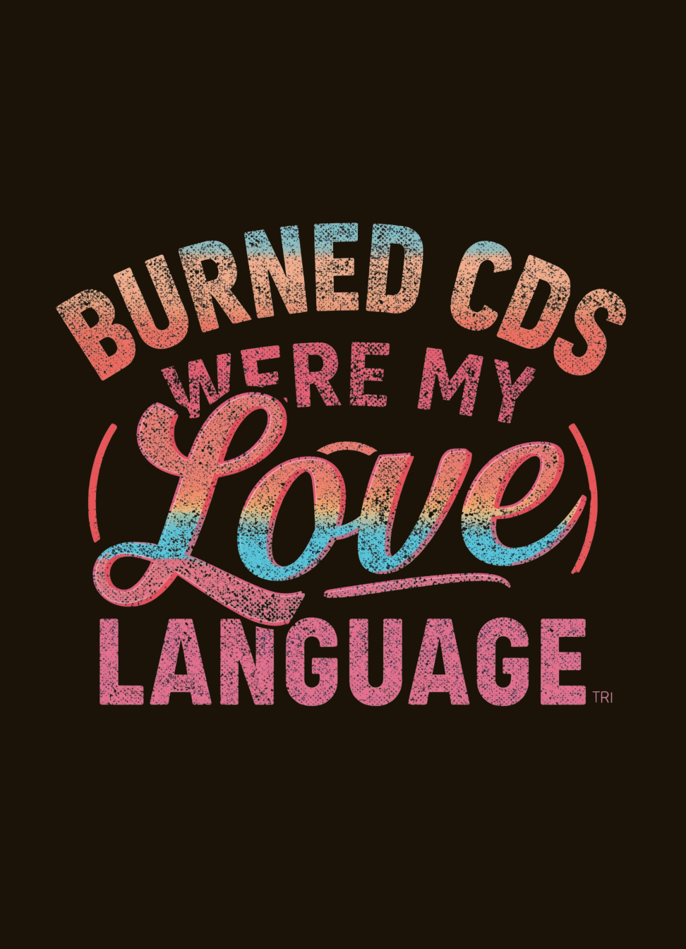 Burned CDs Were My Love Language graphic t-shirt by Warped Soul Apparel