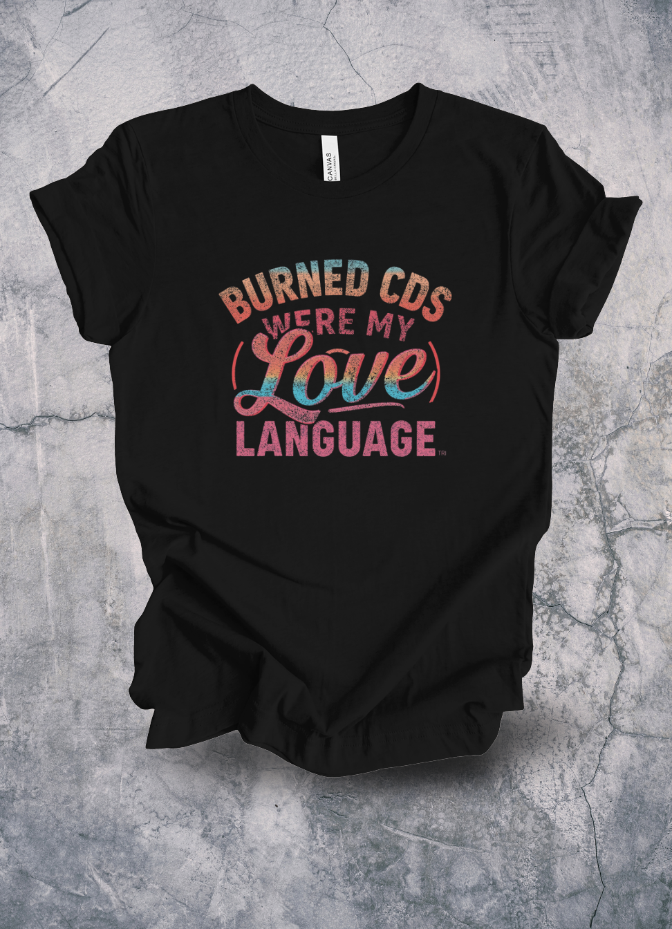 Burned CDs Were My Love Language graphic t-shirt by Warped Soul Apparel