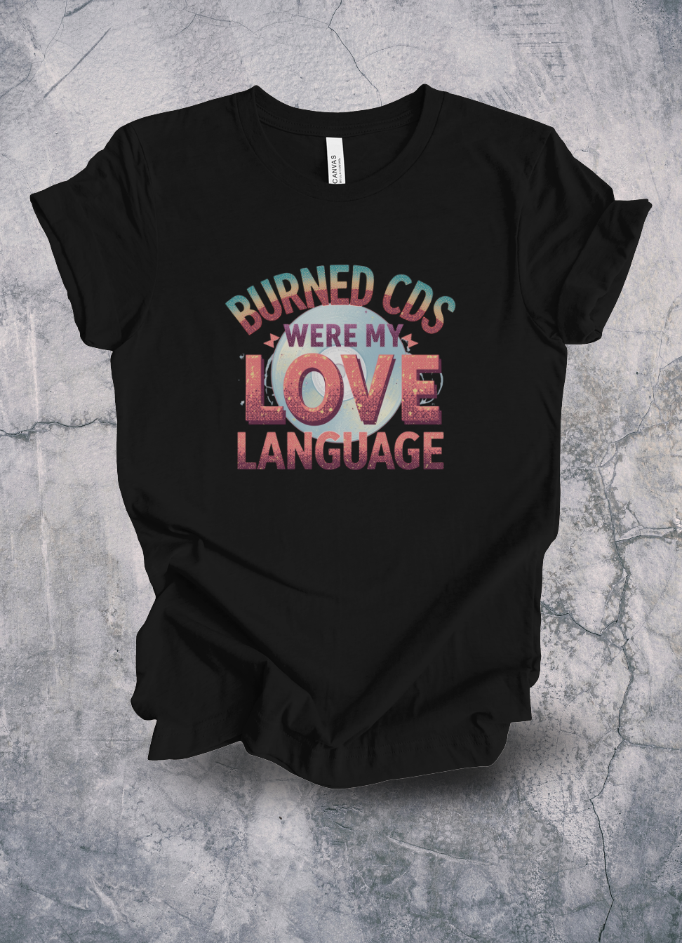 Burned CDs Were My Love Language graphic t-shirt by Warped Soul Apparel