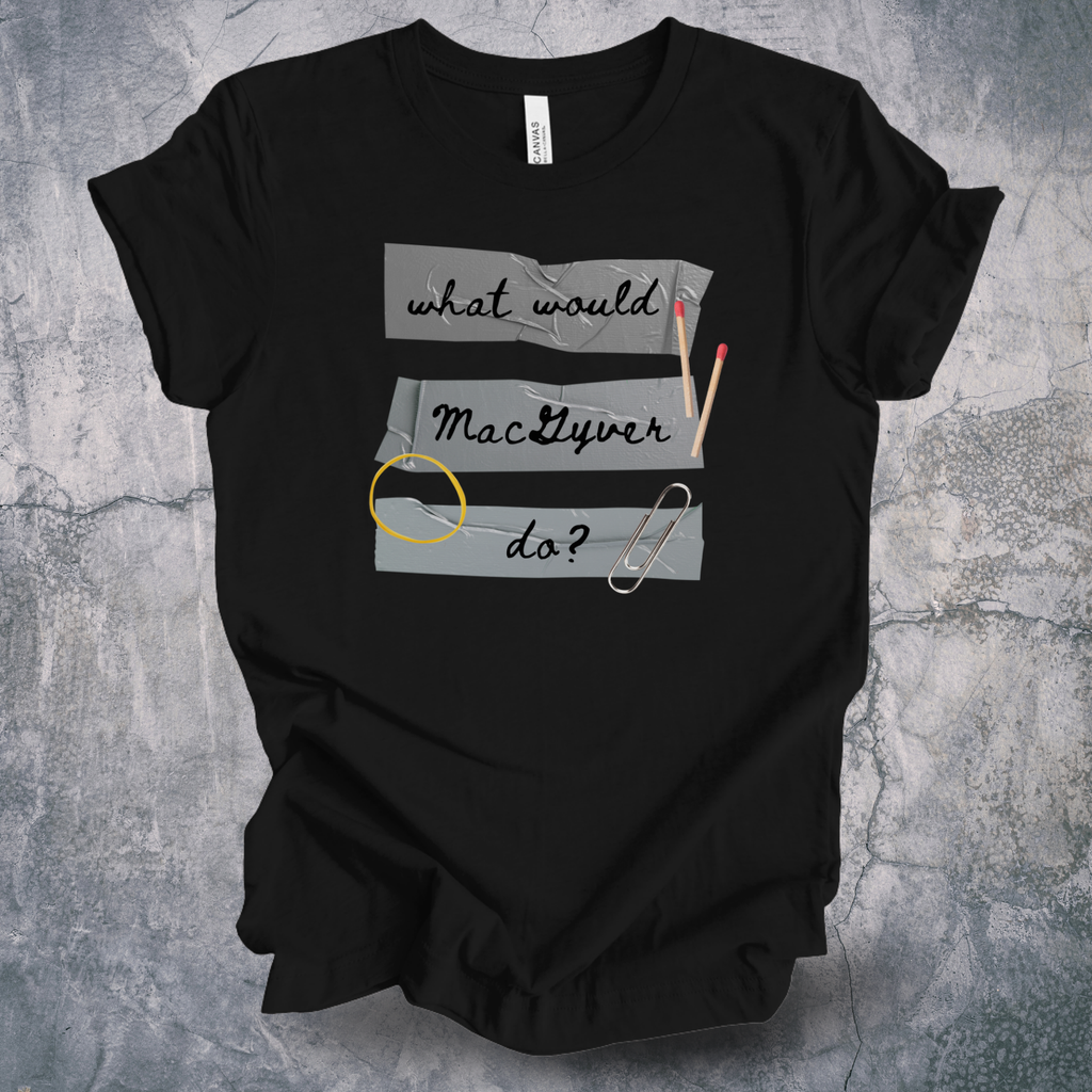 What Would MacGyver Do? Tee — MacGyver-Inspired DIY Humor T-Shirt