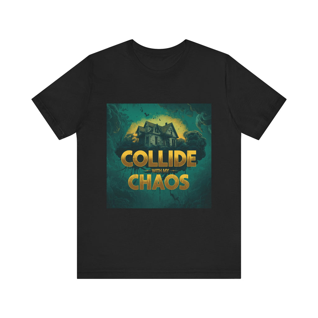 Collide With My Chaos Shirt graphic t-shirt by Warped Soul Apparel