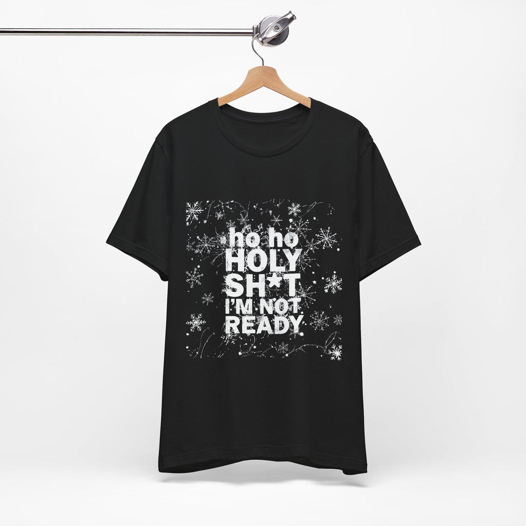 Ho Ho Holy Sh*t I’m Not Ready Funny Holiday Panic T-Shirt graphic t-shirt by Warped Soul Apparel