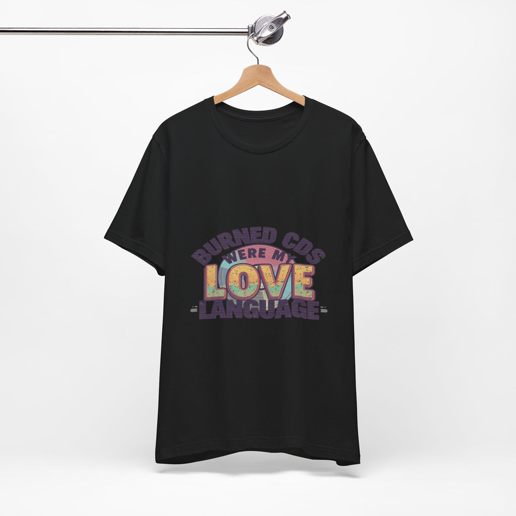 Burned CDs Were My Love Language T-Shirt graphic t-shirt by Warped Soul Apparel