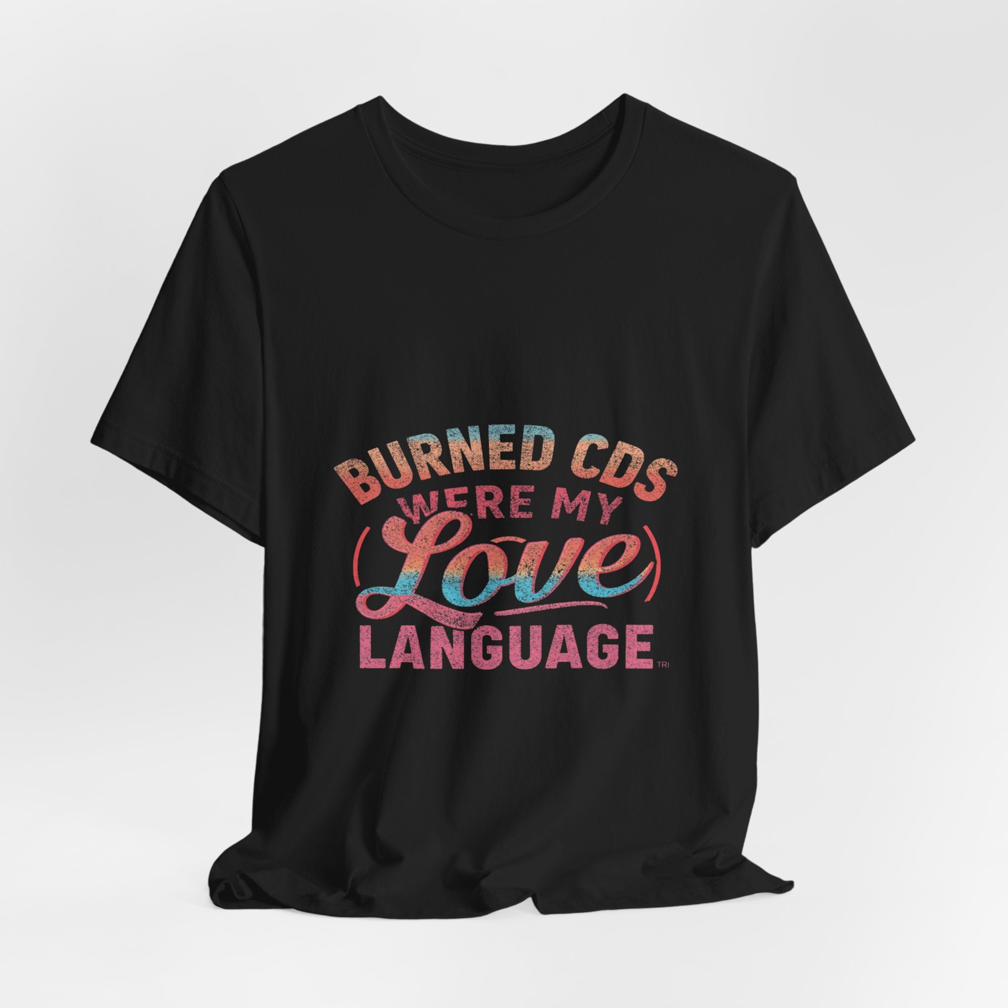 Burned CDs Were My Love Language graphic t-shirt by Warped Soul Apparel